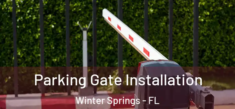 Parking Gate Installation Winter Springs - FL